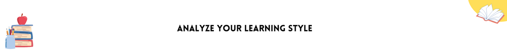 Analyze your learning style/ Top 9 Secrets to fast learning