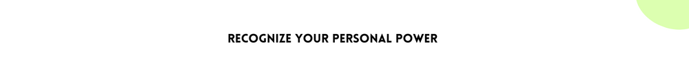 Recognize your personal power/ Tips to Find Your Sense of Self