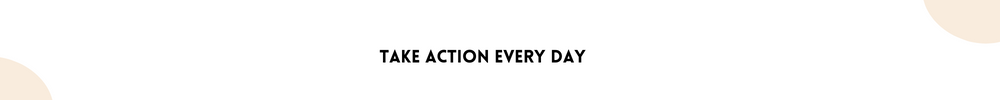 Take Action Every Day/Tips To Supercharge Your Motivation