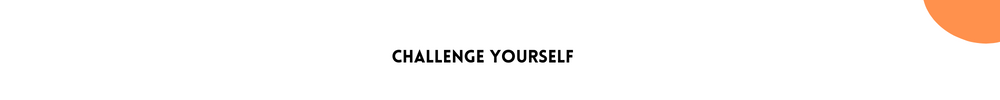 Challenge yourself/ Tips For Improving Your Confidence