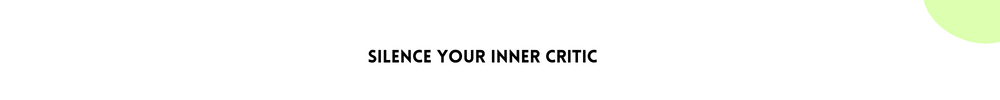 Silence Your Inner Critic/ Tips to Find Your Sense of Self