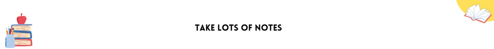 Take Lots of Notes/ Top 9 Secrets to fast learning