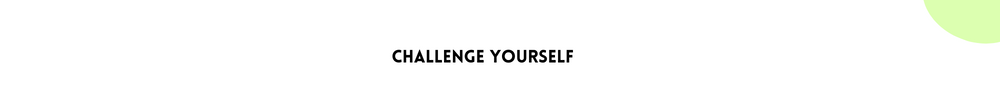 Challenge yourself/ Tips to Find Your Sense of Self