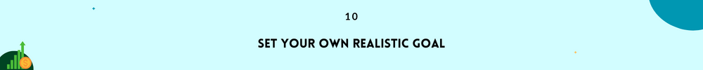 Set your own realistic goal/Money Management