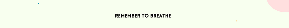 Remember to breathe/ Find Inner Peace
