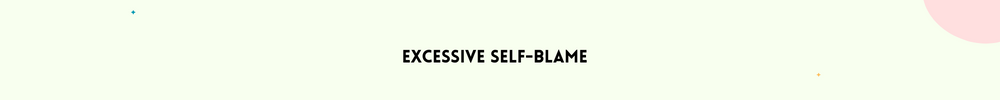 Excessive self-blame/ Find Inner Peace