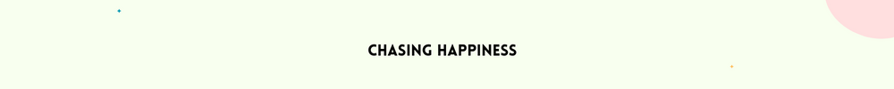 Chasing Happiness/ Find Inner Peace