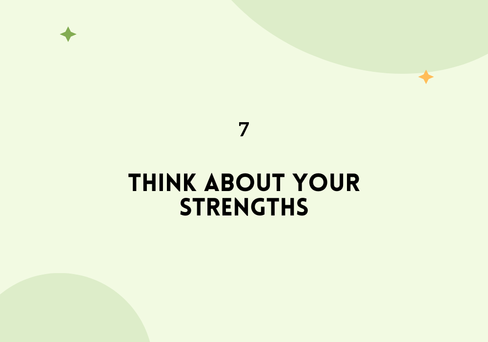 Think about your strengths / Find your passion