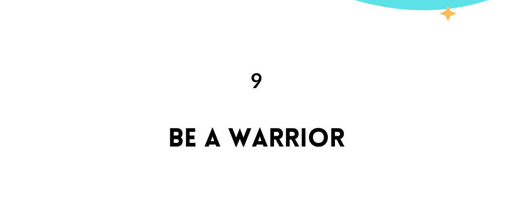 Be a Warrior/ Feel empowered in life