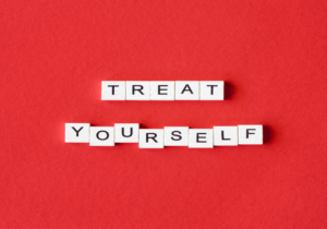 Treat yourself like a friend /Find joy In The Little Things